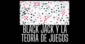 teoría de juegos aplicada al black jack
