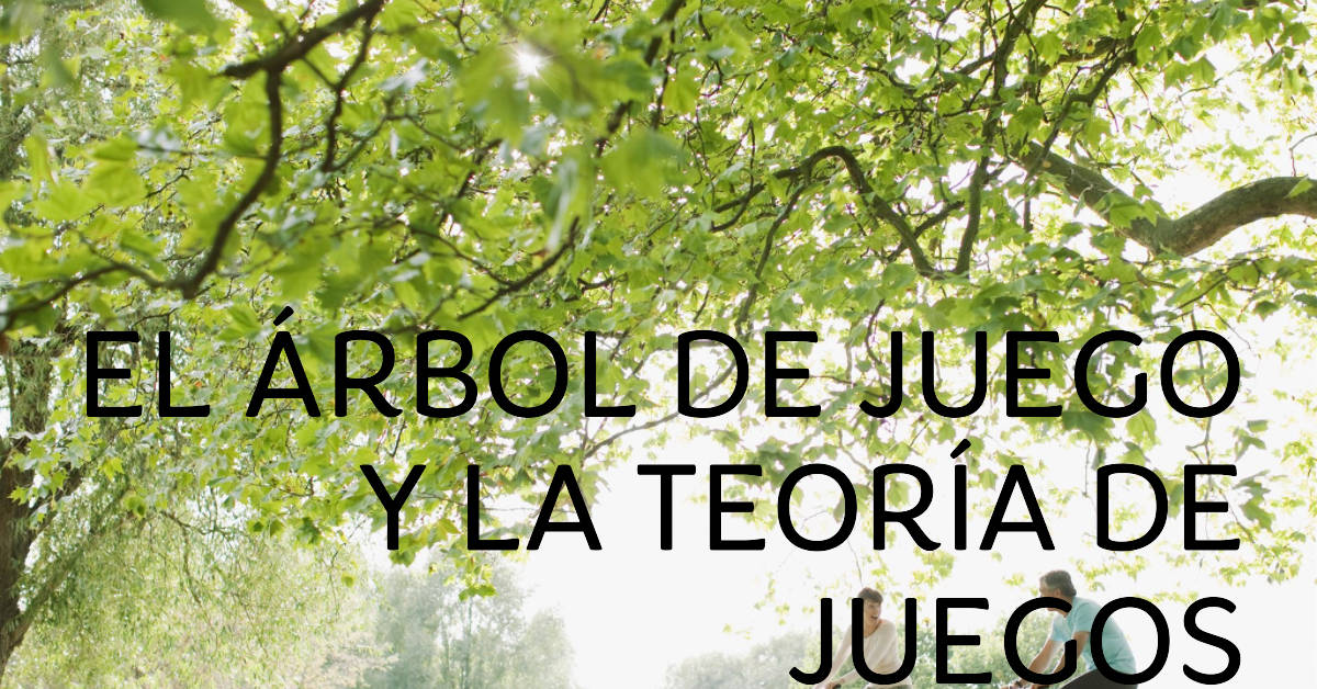 El árbol de juego y la teoría de juegos